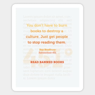 Ray Bradbury: You don’t have to burn books to destroy a culture. Banned Books Art Print Magnet
